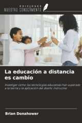 La educación a distancia es cambio: Investigar cómo las tecnologías educativas han superado a la teoría y la aplicación del diseño instructivo (Spanish Edition) cover image