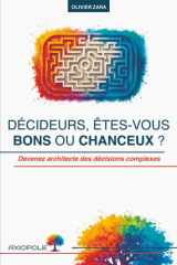 Décideurs, êtes-vous bons ou chanceux ?: Devenez architecte des décisions complexes cover image