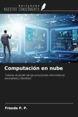 Computación en nube: "Liberar el poder de las soluciones informáticas escalables y flexibles" (Spanish Edition) cover image