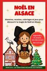Noël en Alsace: Histoires, recettes, coloriages et jeux pour découvrir la magie de Noël en Alsace (French Edition) cover image