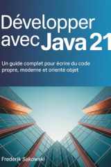 Développer avec Java 21: Un guide complet pour écrire du code propre, moderne et orienté objet (French Edition) cover image