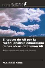 El teatro de Ali por la razón: análisis eduardiano de las obras de Usman Ali: Análisis eduardiano de las obras de Usman Ali (Spanish Edition) cover image