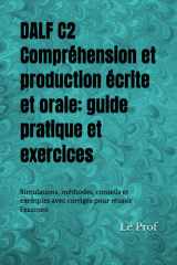 DALF C2 – Compréhension et production écrite et orale: guide pratique et exercices: Simulations, méthodes, conseils et exemples avec corrigés pour réussir l’examen (DELF - DALF) (French Edition) cover image
