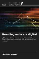 Branding en la era digital: ¿Cómo pueden las marcas electrónicas establecer relaciones sólidas y duraderas con la generación del milenio? (Spanish Edition) cover image