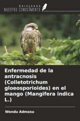 Enfermedad de la antracnosis (Colletotrichum gloeosporioides) en el mango (Mangifera indica L.) (Spanish Edition) cover image