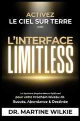 Activez le ciel sur terre avec l'interface Limitless - Le Système Psycho Neuro-Spirituel pour votre Prochain Niveau de Succès, Abondance & Destinée cover image