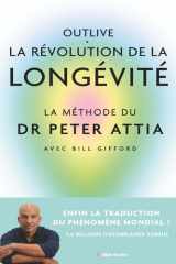 Outlive, la révolution de la longévité: bien vieillir, ça se prépare cover image