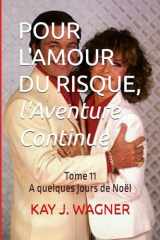 POUR L'AMOUR DU RISQUE, l'Aventure Continue: Tome 11 A quelques jours de Noël (French Edition) cover image