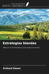 Estrategias blandas: Mejorar la Universidad y otras Organizaciones (Spanish Edition) cover image
