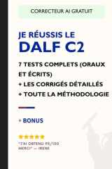 Je réussis le DALF C2 en 2025 et 2026: 7 tests complets ET corrigés + Toute la méthodologie (French Edition) cover image
