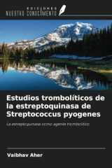 Estudios trombolíticos de la estreptoquinasa de Streptococcus pyogenes: La estreptoquinasa como agente trombolítico (Spanish Edition) cover image