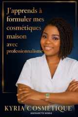 J'apprends a formuler mes cosmétiques maison avec professionnalisme (French Edition) cover image