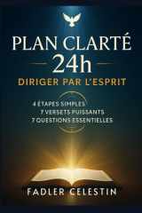 Le Plan Clarté 24h - Diriger par l'Esprit - 4 étapes simples, 7 versets puissants et 7 questions essentielles pour entendre Dieu clairement et transformer ta vie cover image