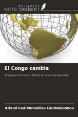 El Congo cambia: El viaje político de un Estado en busca de identidad (Spanish Edition) cover image
