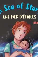 A Sea of Stars - Une mer d'étoiles: A French English bilingual book (dad and son edition). Βedtime story, babywearing, bioluminescent beach (French ... Creativity in Kids) (French Edition) cover image