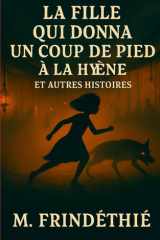 La Fille qui donna un coup de pied à la hyène - et autres histoires cover image