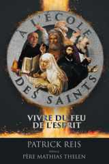 À l’école des saints : Vivre du feu de l’Esprit (French Edition) cover image
