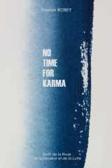 No time for karma: sortir de la roue de la douleur et de la lutte cover image