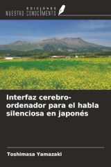 Interfaz cerebro-ordenador para el habla silenciosa en japonés (Spanish Edition) cover image