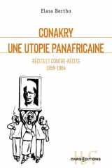 Conakry, une utopie panafricaine: récits et contre-récits, 1958-1984 cover image