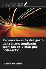 Reconocimiento del gesto de la mano mediante técnicas de visión por ordenador (Spanish Edition) cover image