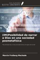 (IM)Posibilidad de narrar a Dios en una sociedad posmetafísica: Plausibilidad de un discurso alternativo al origen de la vida (Spanish Edition) cover image