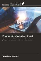 Educación digital en Chad: ¿Por qué están ausentes las TIC en nuestras escuelas? (Spanish Edition) cover image