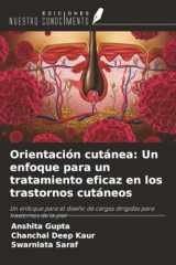 Orientación cutánea: Un enfoque para un tratamiento eficaz en los trastornos cutáneos: Un enfoque para el diseño de cargas dirigidas para trastornos de la piel (Spanish Edition) cover image