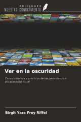 Ver en la oscuridad: Conocimientos y prácticas de las personas con discapacidad visual (Spanish Edition) cover image