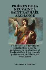 Prières de la Neuvaine À Saint Raphaël Archange - Un recueil de dévotions spirituelles pour la guérison, la protection et l'orientation à travers de puissantes pétitions de neuf jours cover image
