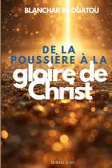 De la poussière à la gloire de Christ cover image