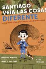 Santiago veía las cosas diferente: Santiago Ramón y Cajal, artista, médico, padre de la neurociencia cover image