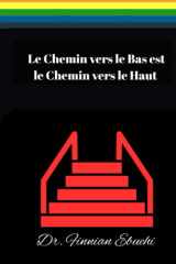 Le Chemin vers le Bas est le Chemin vers le Haut (French Edition) cover image
