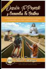 Descubre Tu Propósito y Encuentra Tu Destino Fundamentos para Vivir una Vida Centrada en Principios y Conectada con Tu Visión y Misión de Propósito cover image