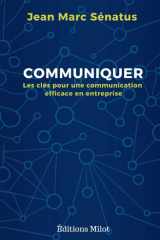 Communiquer: Les clés pour une communication efficace en entreprise (French Edition) cover image