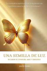 Una Semilla de Luz: Un camino de expansión, amor y conciencia (Spanish Edition) cover image