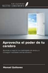 Aprovecha el poder de tu cerebro: Aprende a mejorar tus habilidades de venta y a conseguir resultados extraordinarios (Spanish Edition) cover image