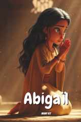Abigaïl : Une Femme de Courage dans la Bible - 1 Samuel 25: Apprenez l’histoire d’Abigaïl à travers des explications claires et des leçons de sagesse biblique cover image