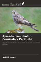 Aparato mandibular, Cernícalo y Periquito: Esqueleto mandibular, músculo mandibular, epitelio del paladar (Spanish Edition) cover image
