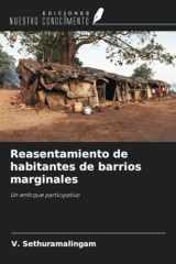 Reasentamiento de habitantes de barrios marginales: Un enfoque participativo (Spanish Edition) cover image