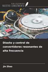 Diseño y control de convertidores resonantes de alta frecuencia (Spanish Edition) cover image