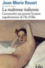 La maîtresse italienne: l'aventurière qui permit l'évasion napoléonienne de l'île d'Elbe cover image