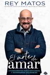 El Arte de Amar- The Art of Loving 8 Fundamentos para Noviazgos y Matrimonios Saludables- 8 Fundamentals for Healthy Dating and Marriage cover image