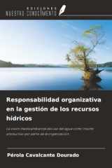 Responsabilidad organizativa en la gestión de los recursos hídricos: La visión medioambiental del uso del agua como insumo productivo por parte de la organización. (Spanish Edition) cover image