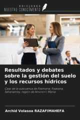 Resultados y debates sobre la gestión del suelo y los recursos hídricos: Caso de la subcuenca de Fitamaria, Fisakana, Sahanamby, región de Amoron'i Mania (Spanish Edition) cover image