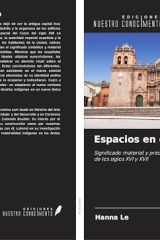 Espacios en disputa: Significado material y prácticas espaciales en el Cuzco de los siglos XVI y XVII (Spanish Edition) cover image