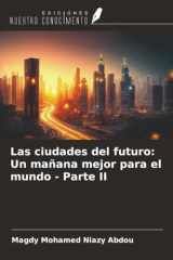 Las ciudades del futuro: Un mañana mejor para el mundo - Parte II (Spanish Edition) cover image