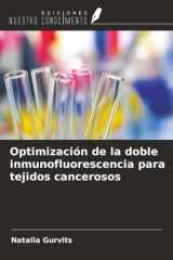 Optimización de la doble inmunofluorescencia para tejidos cancerosos (Spanish Edition) cover image