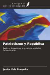 Patriotismo y República: Explorar los valores, principios y símbolos fundacionales (Spanish Edition) cover image