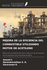 MEJORA DE LA EFICIENCIA DEL COMBUSTIBLE UTILIZANDO MOTOR DE ACETILENO: Mejora del rendimiento del motor y reducción de las emisiones con la integración del combustible acetileno (Spanish Edition) cover image